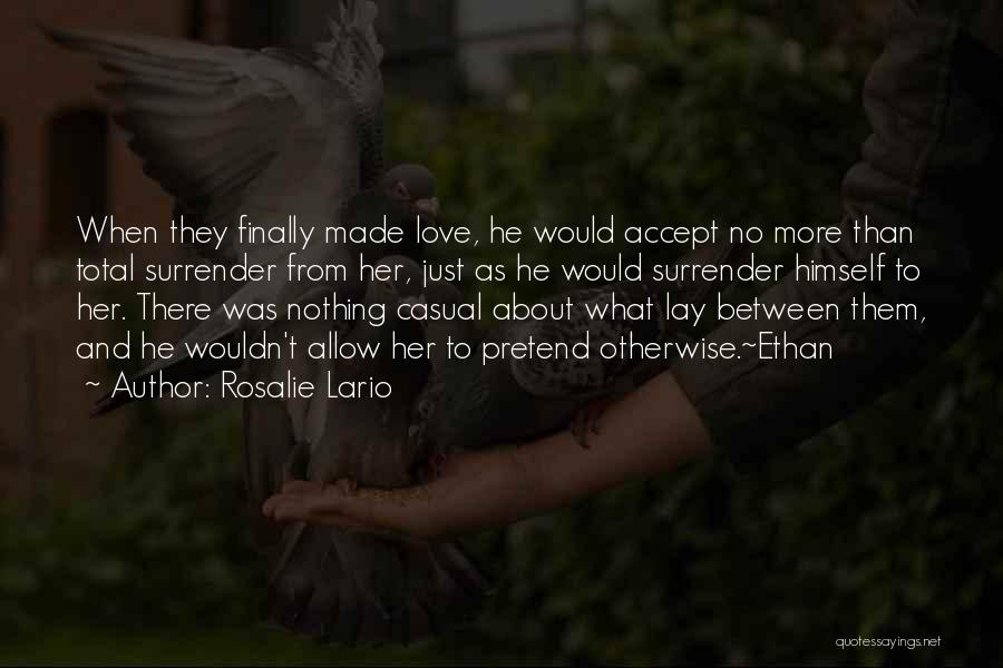 No Surrender Love Quotes By Rosalie Lario