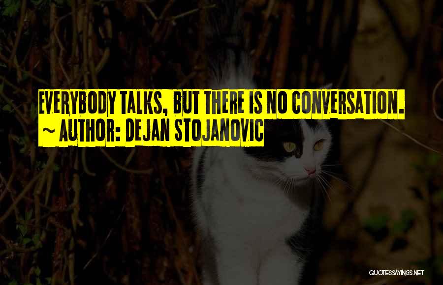 No Talks Quotes By Dejan Stojanovic