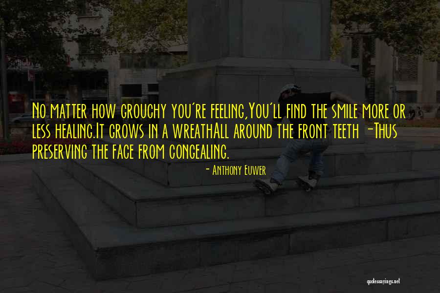 No Teeth Smile Quotes By Anthony Euwer