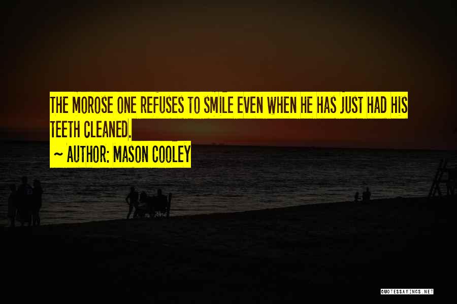 No Teeth Smile Quotes By Mason Cooley