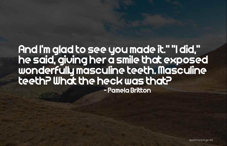 No Teeth Smile Quotes By Pamela Britton