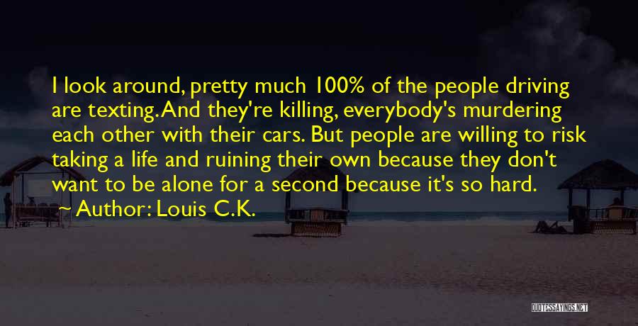 No Texting While Driving Quotes By Louis C.K.