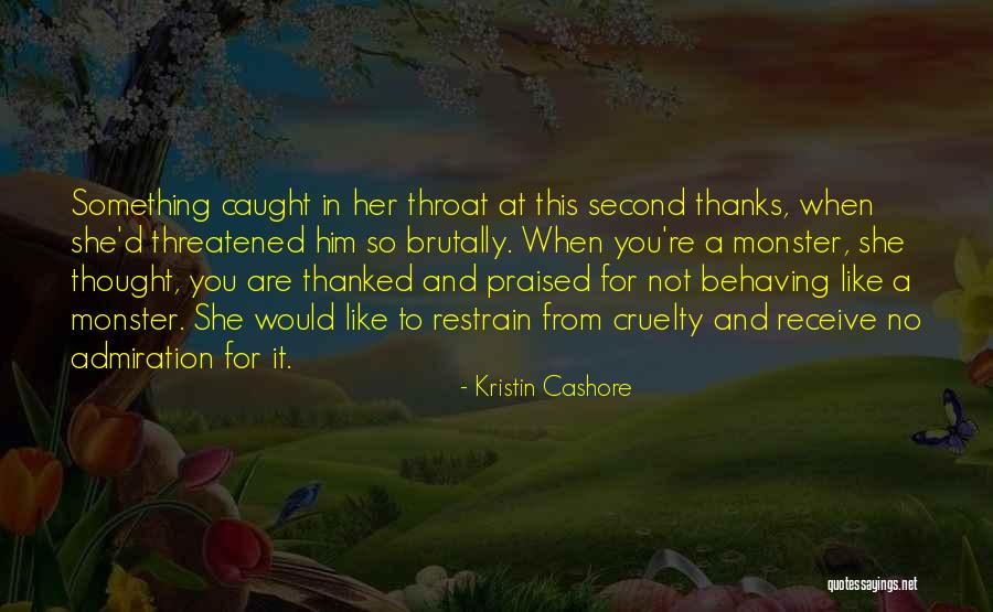 No Thanks To You Quotes By Kristin Cashore