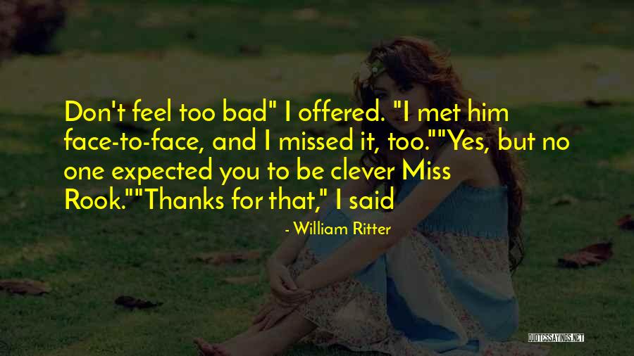 No Thanks To You Quotes By William Ritter