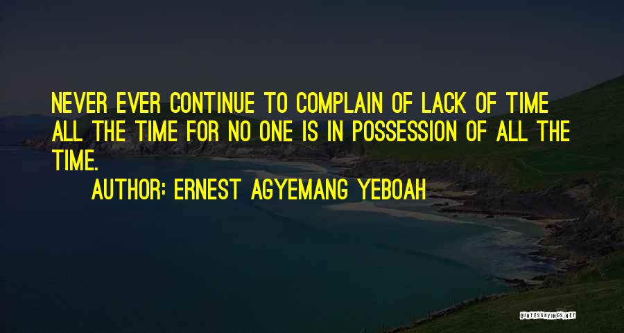 No Time Excuses Quotes By Ernest Agyemang Yeboah