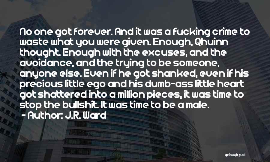 No Time Excuses Quotes By J.R. Ward