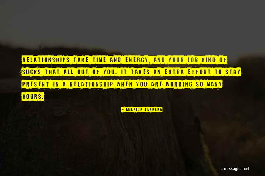 No Time For Each Other Relationship Quotes By America Ferrera No Time For Each Other Relationship Quotes By America Ferrera