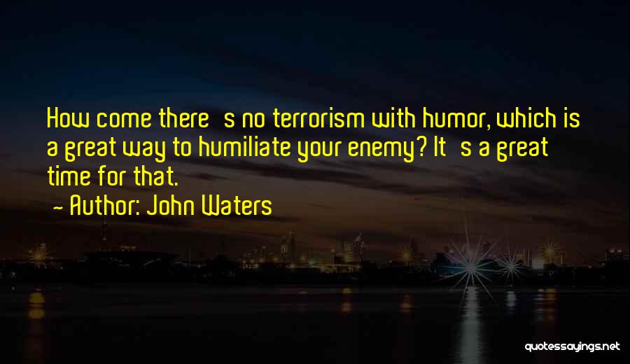 No Time For Enemy Quotes By John Waters