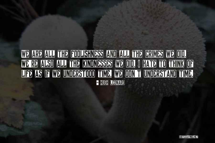 No Time For Foolishness Quotes By Hugh Leonard No Time For Foolishness Quotes By Hugh Leonard