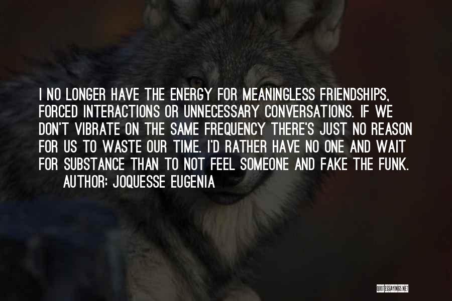 No Time For Friendship Quotes By Joquesse Eugenia