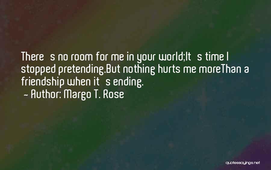 No Time For Friendship Quotes By Margo T. Rose