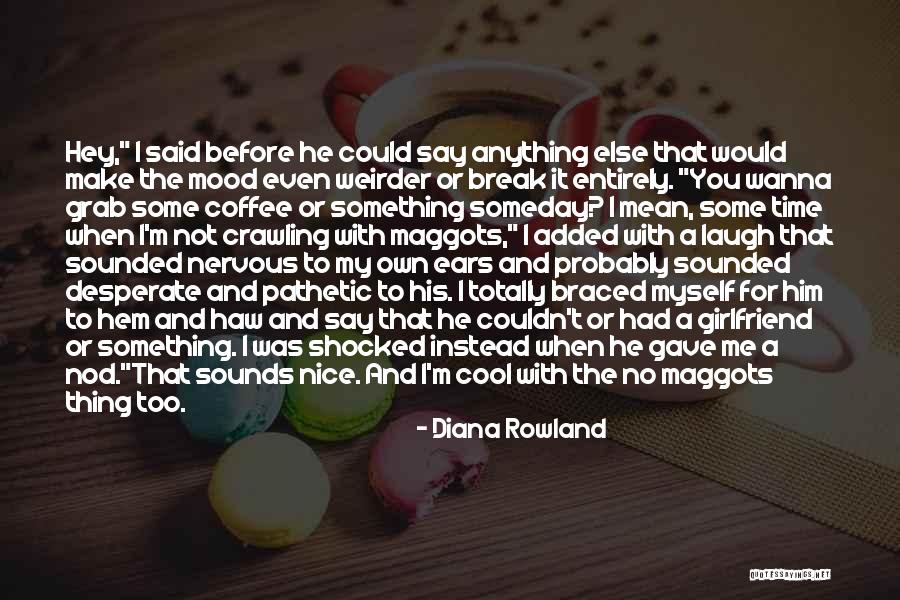 No Time For His Girlfriend Quotes By Diana Rowland