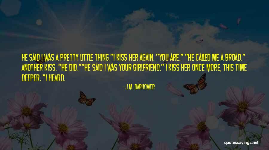 No Time For His Girlfriend Quotes By J.M. Darhower