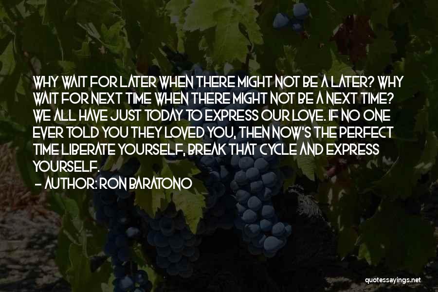 No Time For Love One Quotes By Ron Baratono