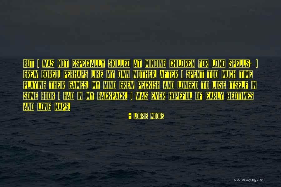 No Time For Mind Games Quotes By Lorrie Moore No Time For Mind Games Quotes By Lorrie Moore