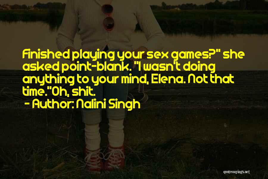 No Time For Mind Games Quotes By Nalini Singh