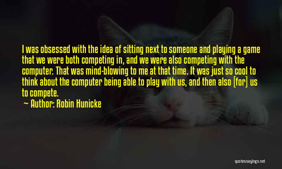 No Time For Mind Games Quotes By Robin Hunicke