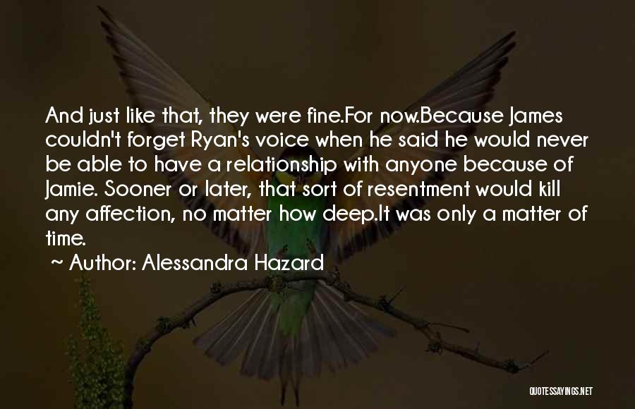 No Time For Relationship Quotes By Alessandra Hazard