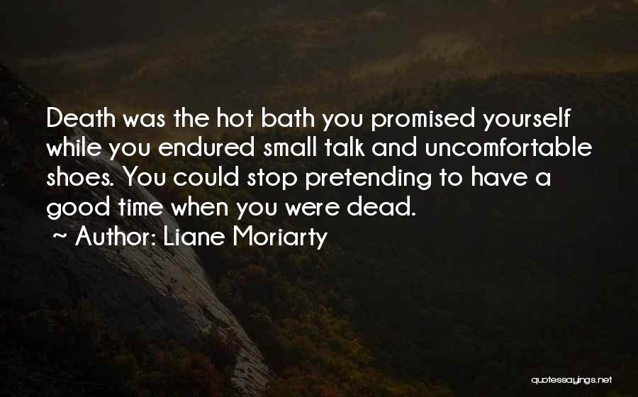 No Time For Small Talk Quotes By Liane Moriarty