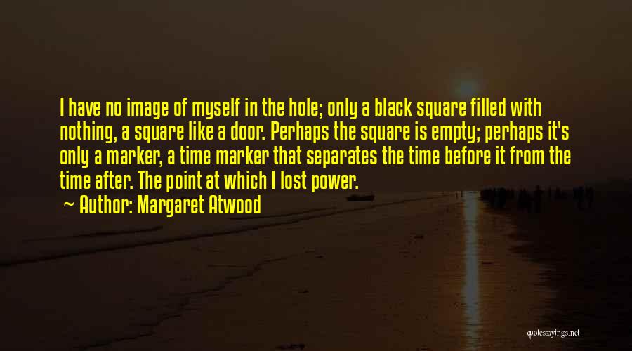 No Time Image Quotes By Margaret Atwood