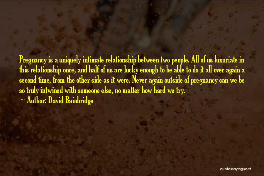 No Time In A Relationship Quotes By David Bainbridge