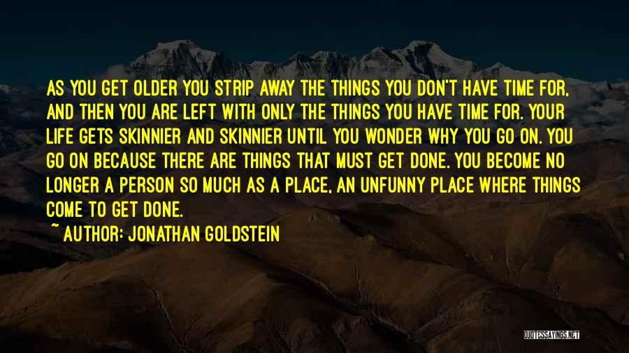 No Time Left For You Quotes By Jonathan Goldstein