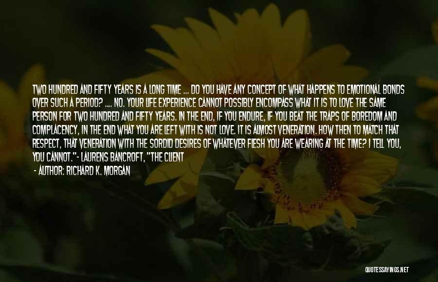 No Time Left For You Quotes By Richard K. Morgan