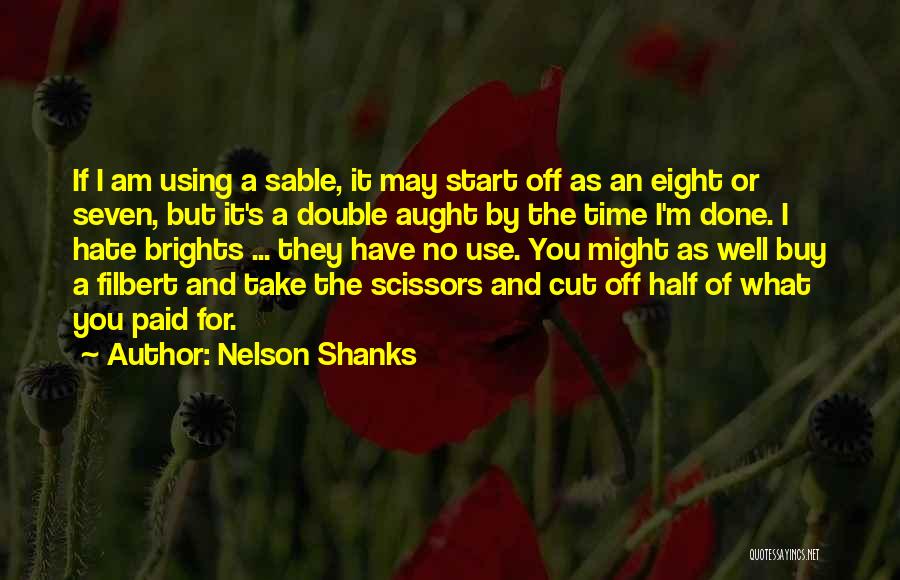 No Time Off Quotes By Nelson Shanks