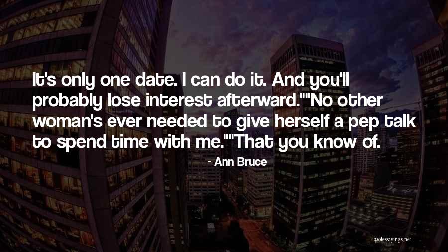 No Time To Date Quotes By Ann Bruce No Time To Date Quotes By Ann Bruce