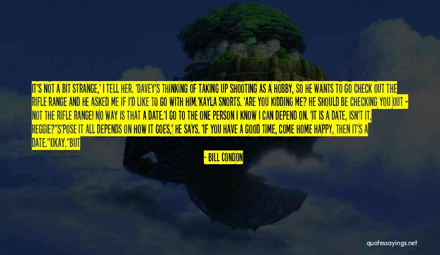 No Time To Date Quotes By Bill Condon No Time To Date Quotes By Bill Condon