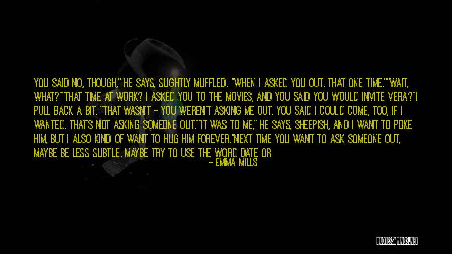 No Time To Date Quotes By Emma Mills No Time To Date Quotes By Emma Mills
