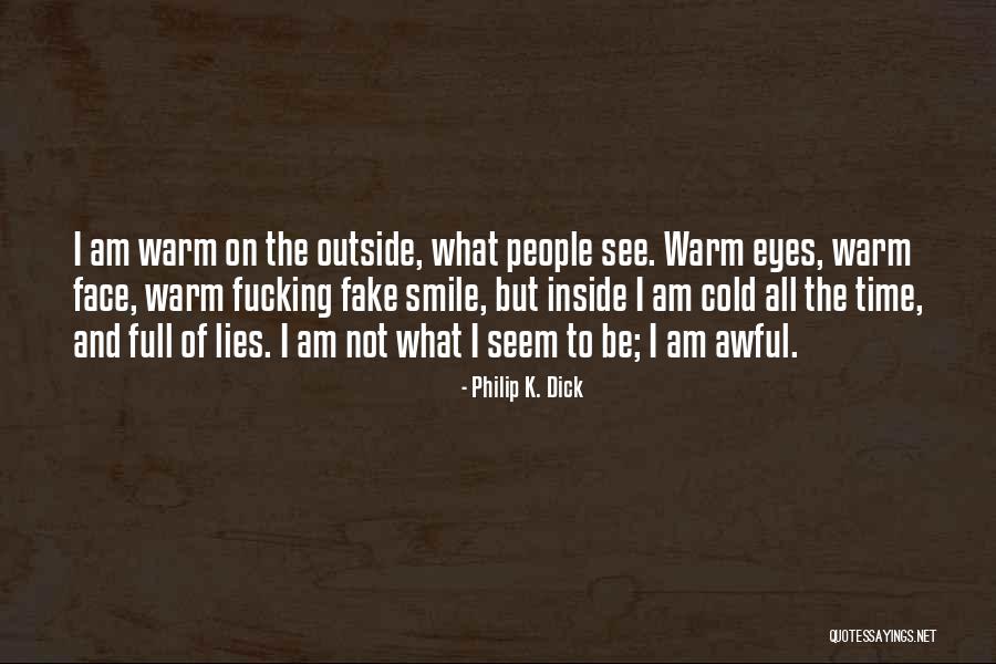 No Time To Fake People Quotes By Philip K. Dick No Time To Fake People Quotes By Philip K. Dick