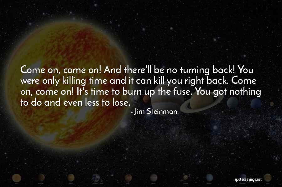 No Time To Lose Quotes By Jim Steinman No Time To Lose Quotes By Jim Steinman