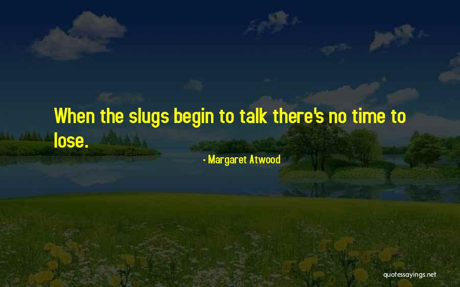 No Time To Lose Quotes By Margaret Atwood