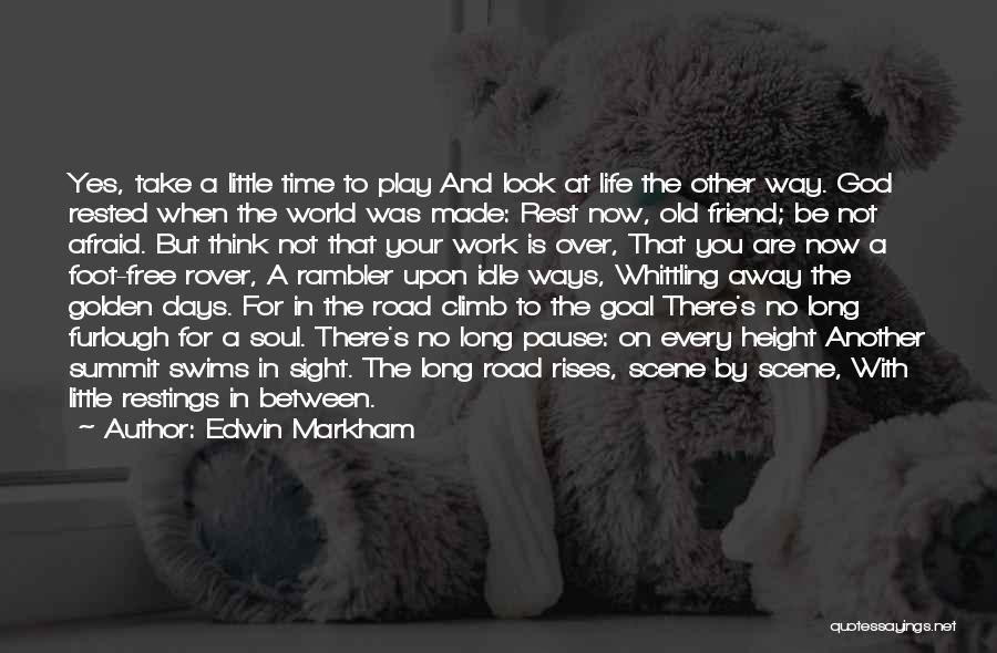 No Time To Rest Quotes By Edwin Markham
