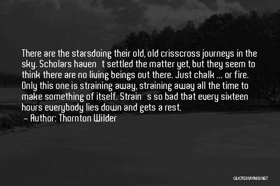 No Time To Rest Quotes By Thornton Wilder