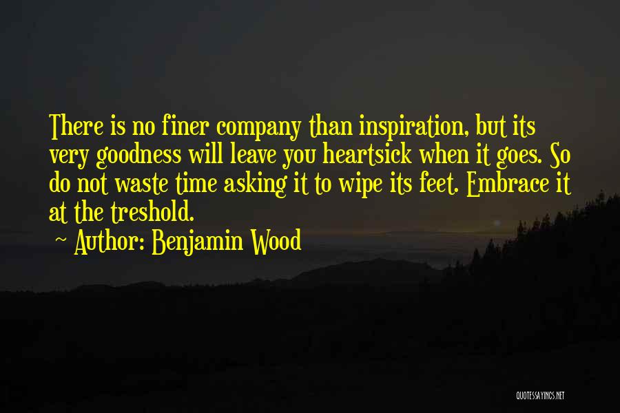 No Time To Waste Quotes By Benjamin Wood