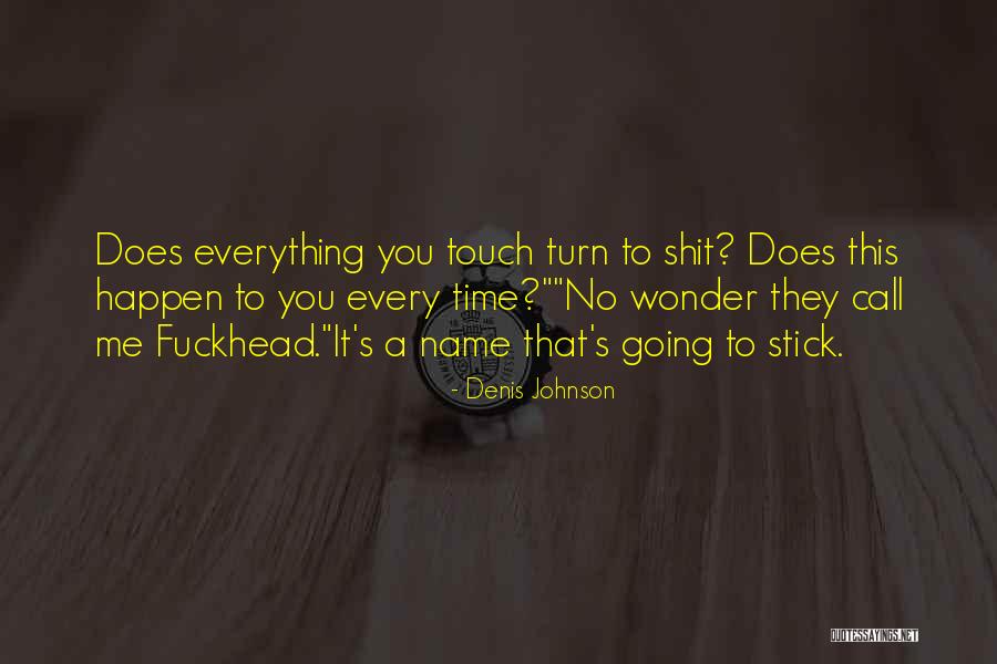 No Time To Wonder Quotes By Denis Johnson No Time To Wonder Quotes By Denis Johnson
