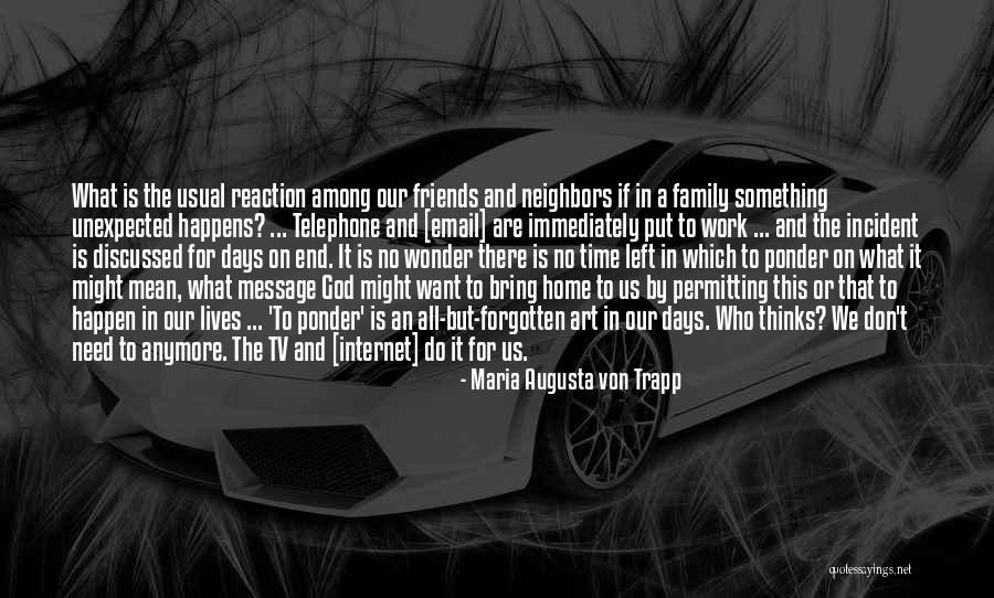 No Time To Wonder Quotes By Maria Augusta Von Trapp No Time To Wonder Quotes By Maria Augusta Von Trapp
