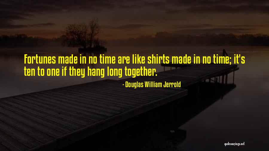 No Time Together Quotes By Douglas William Jerrold