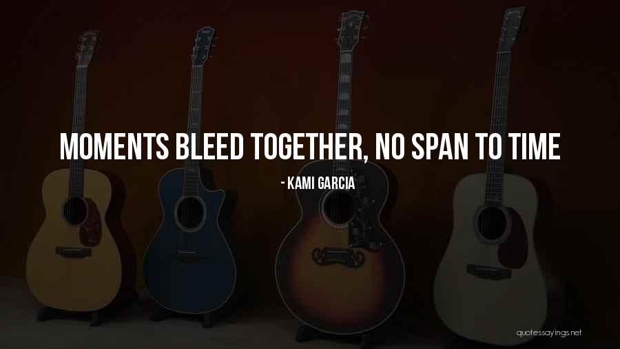 No Time Together Quotes By Kami Garcia