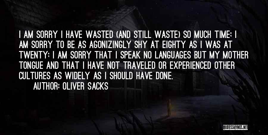 No Time Waste Quotes By Oliver Sacks