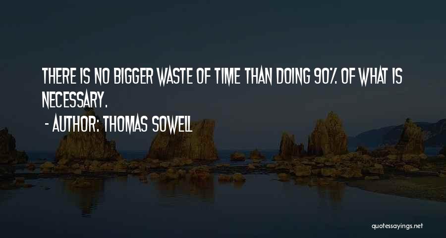 No Time Waste Quotes By Thomas Sowell