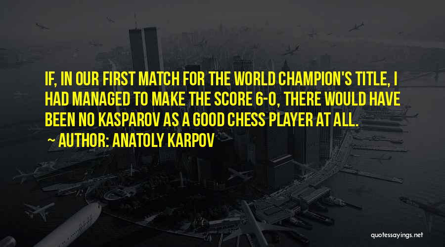 No Title Quotes By Anatoly Karpov