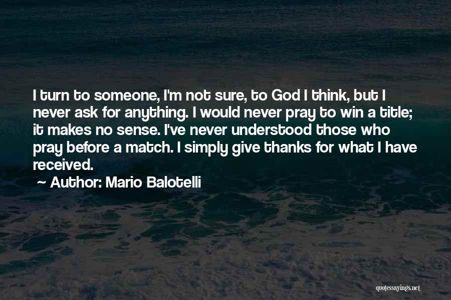 No Title Quotes By Mario Balotelli