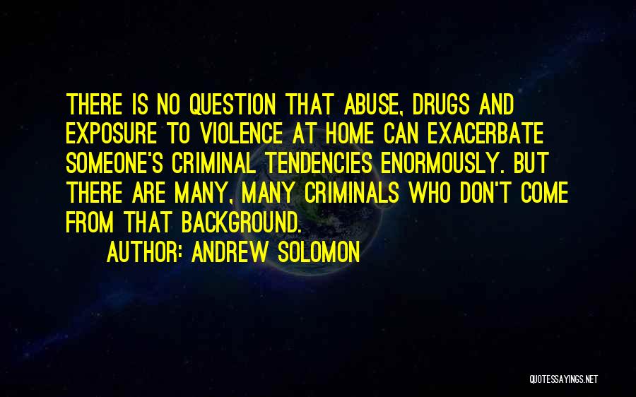 No To Drug Abuse Quotes By Andrew Solomon