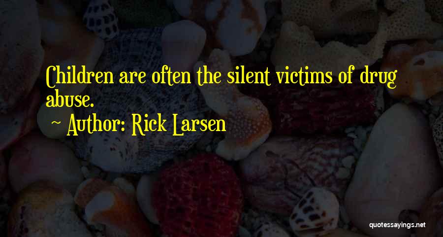 No To Drug Abuse Quotes By Rick Larsen