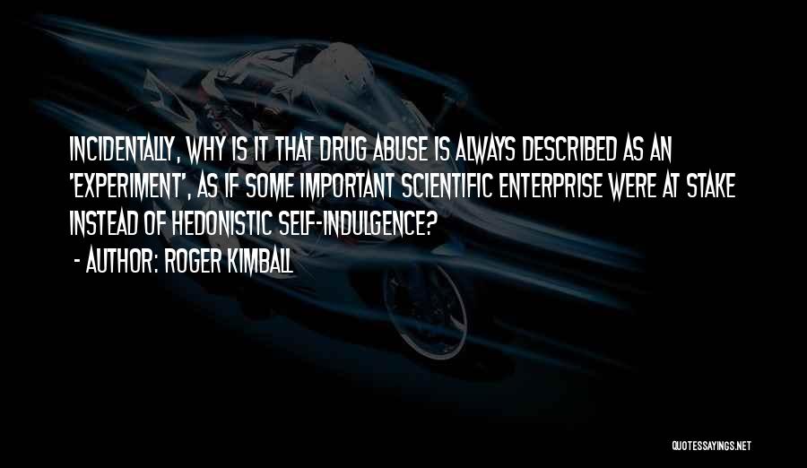 No To Drug Abuse Quotes By Roger Kimball