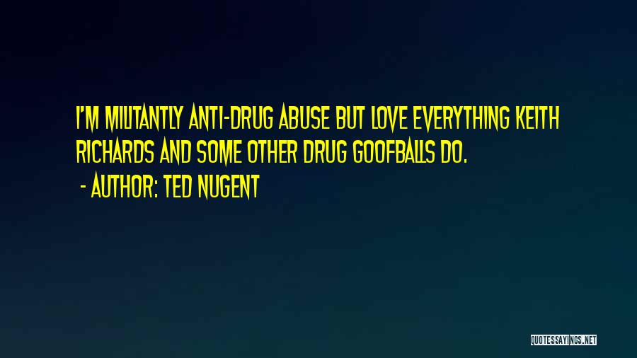 No To Drug Abuse Quotes By Ted Nugent