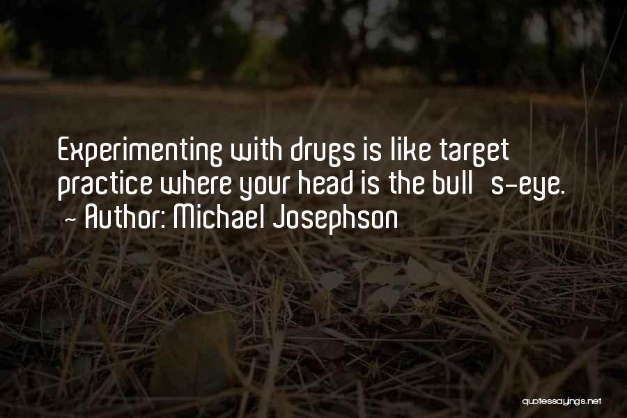No To Drugs And Alcohol Quotes By Michael Josephson